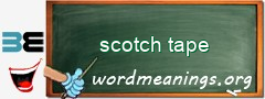 WordMeaning blackboard for scotch tape